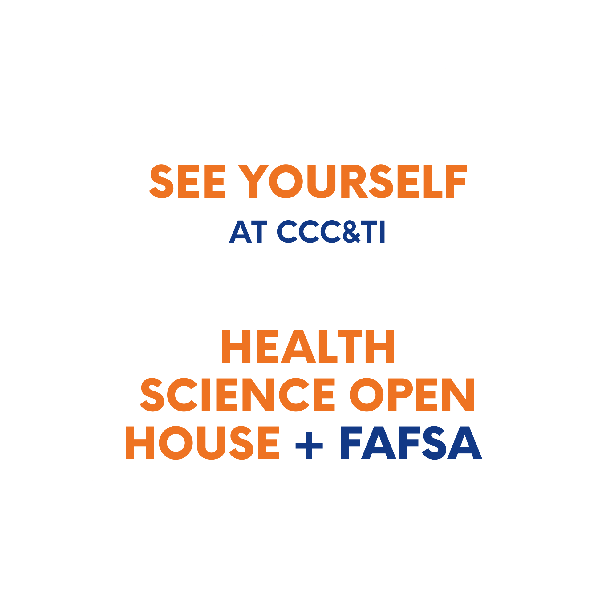 See Yourself at CCC&TI: Health Science Open House & FAFSA Day 