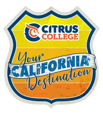 A vintage/travel-style shield badge featuring the Citrus College logo and the slogan “Your California Destination.” Designed as a bold, sunny marketing badge with a retro, slightly distressed texture.