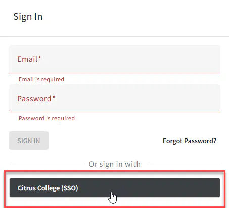 picture of sign in with email and password fields follow by "sign in" button and "Forgot Password?" test and below that highlight in red is "Or sign in with"... followed by a black button indicating Citrus College (SSO) and a pointer selecting it.
