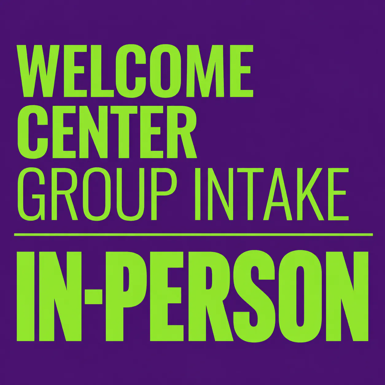 Welcome Center Group Intake - In Person