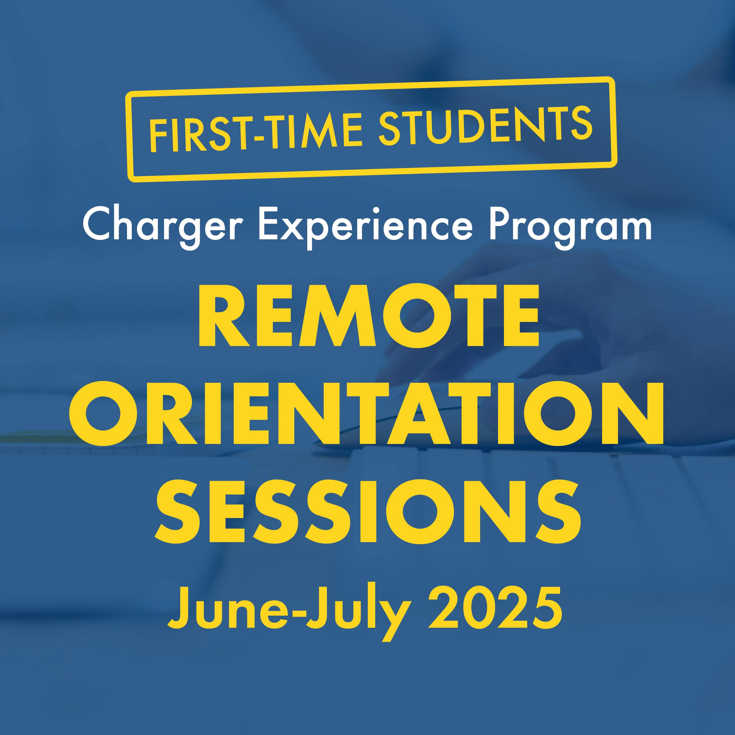 Remote Summer Orientation Sessions for First-Time Students