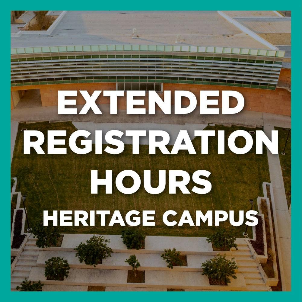 Heritage Campus - Extended Registration Hours