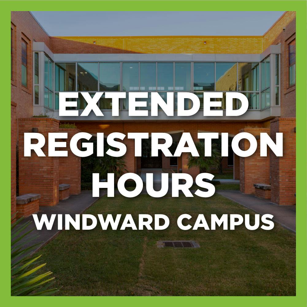 Windward Campus - Extended Registration Hours