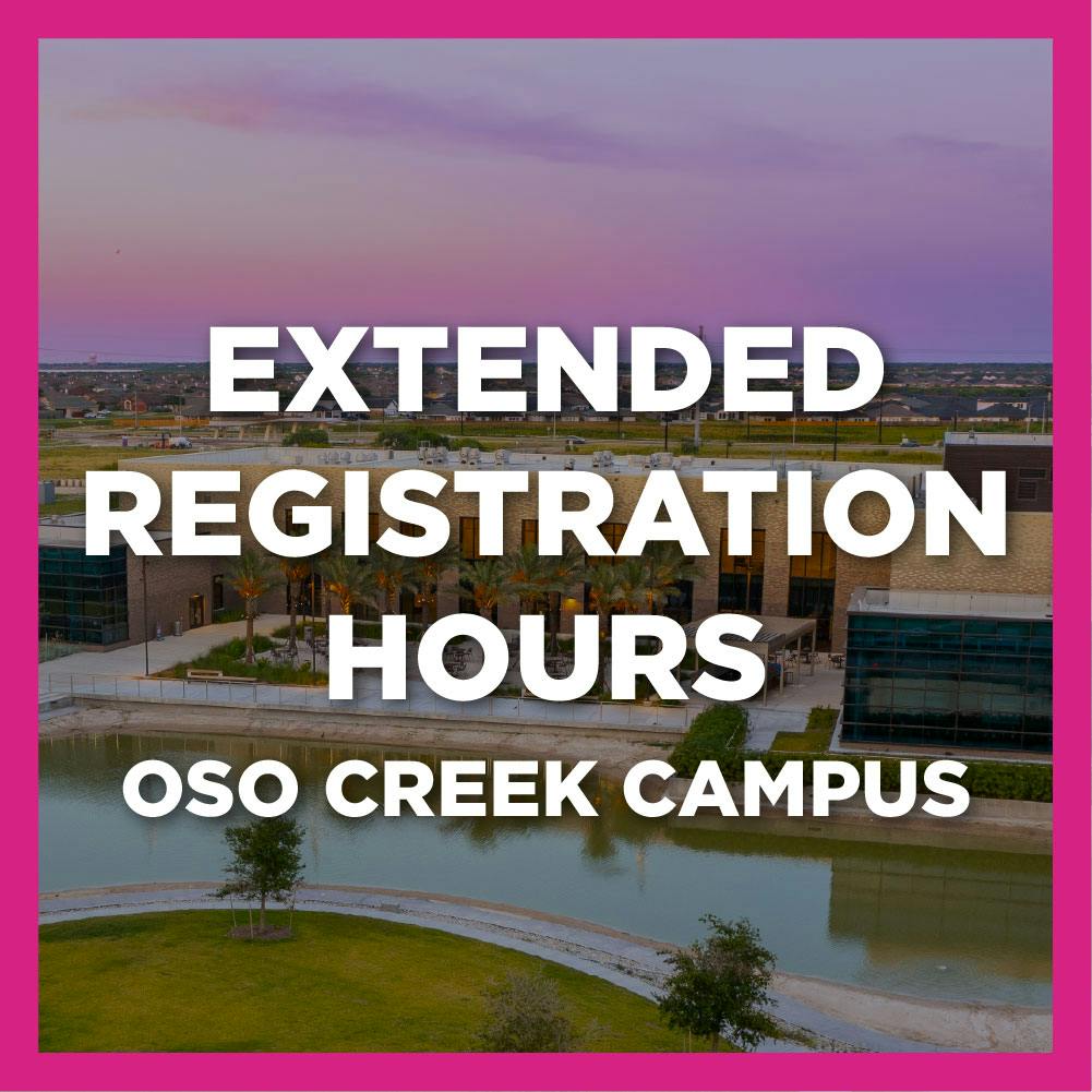 Oso Creek Campus - Extended Registration Hours