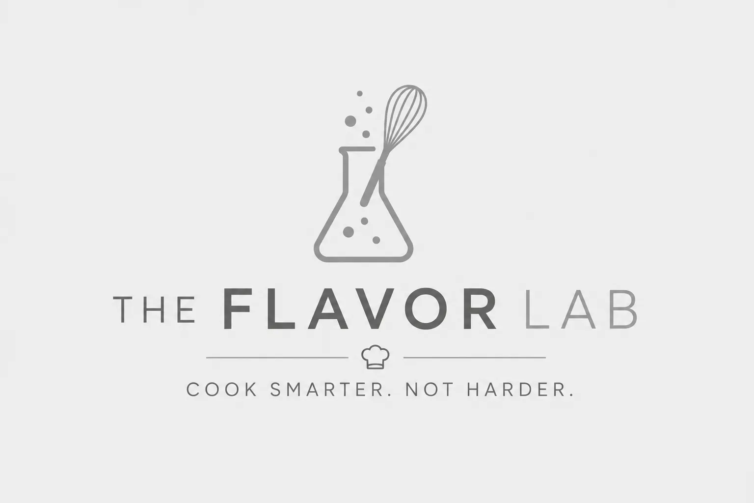 The Flavor Lab: Cook Smarter. Not Harder