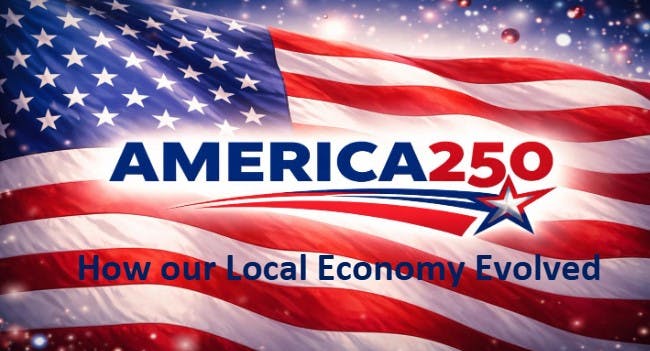 America 250: How our Local Economy Evolved