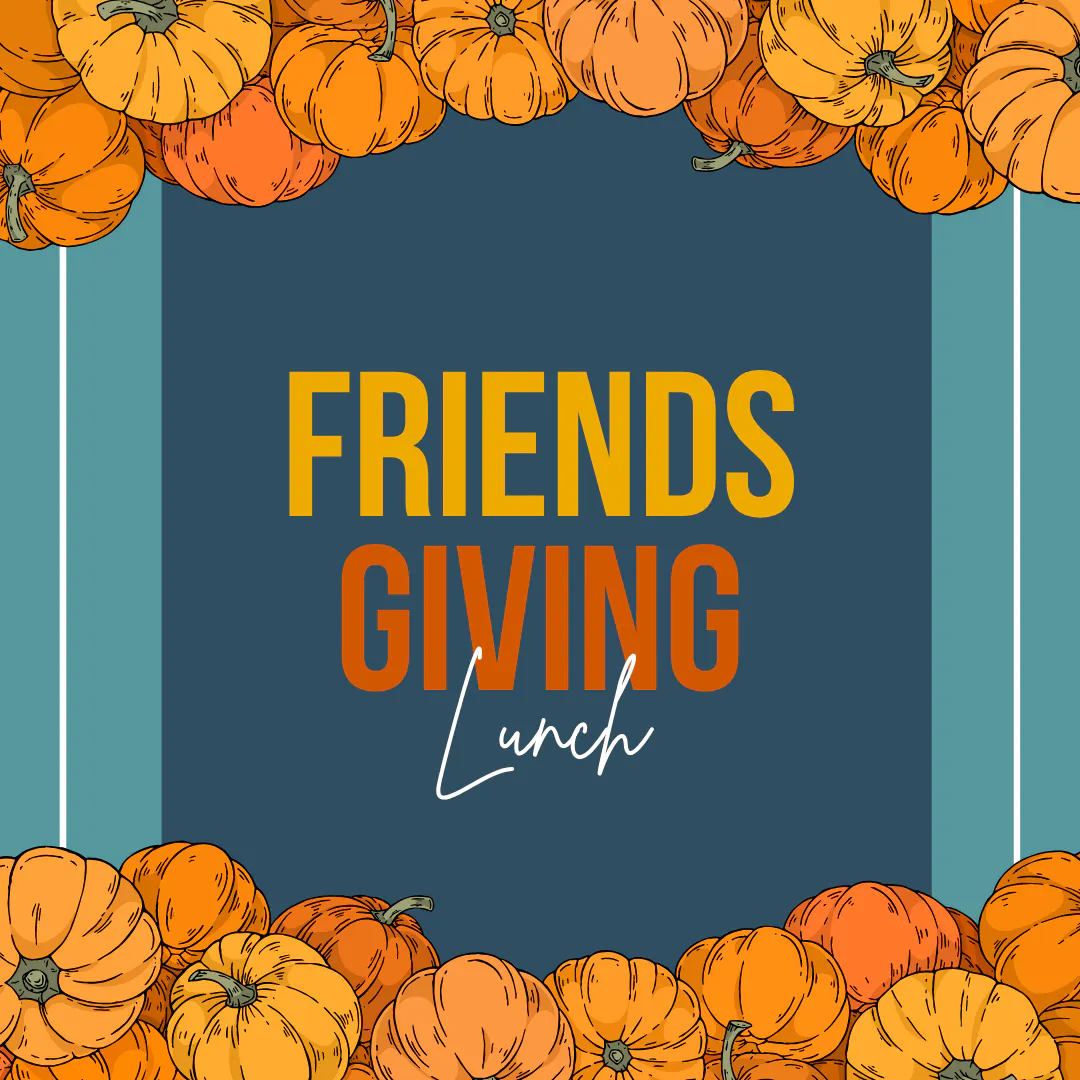 Friendsgiving Lunch