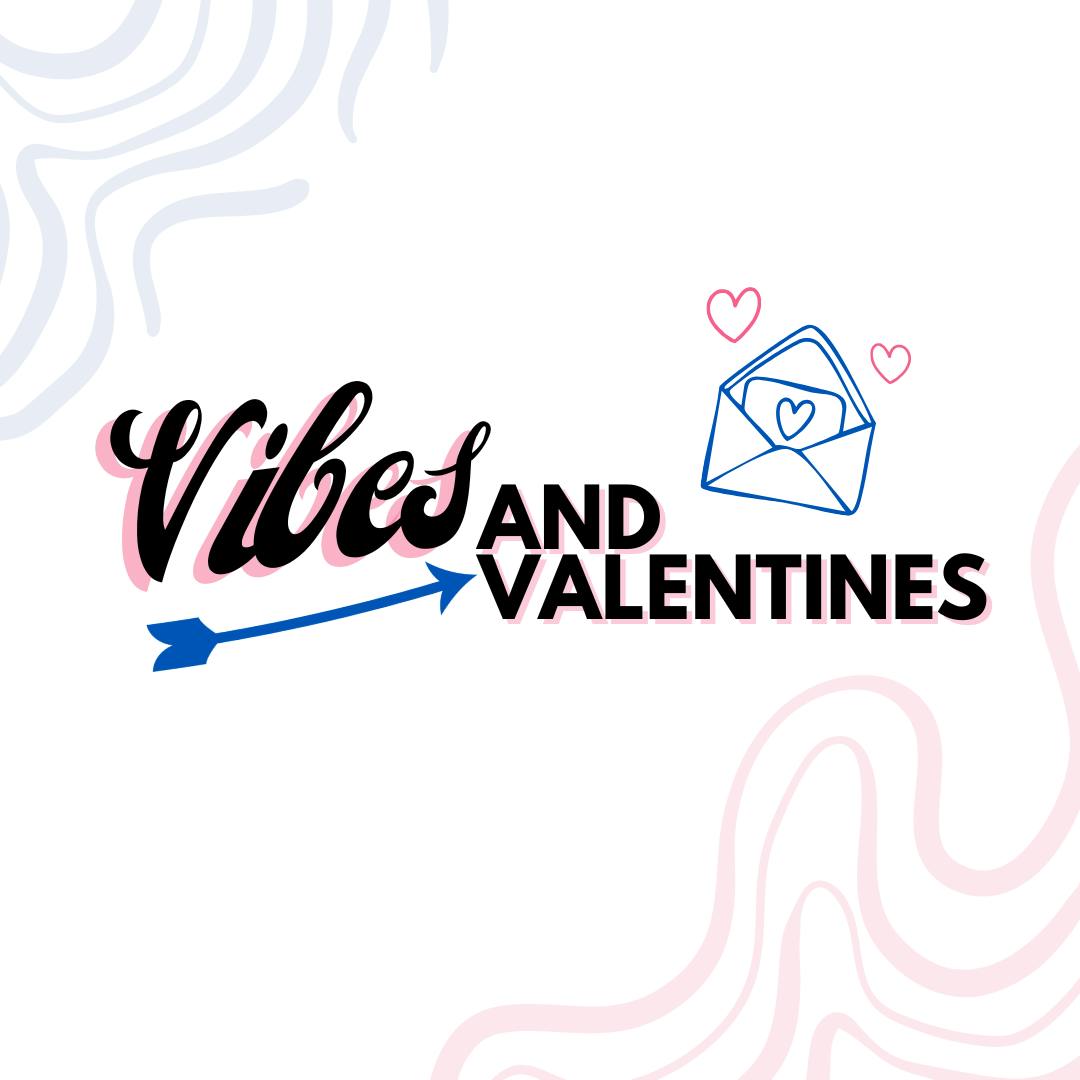 Vibes & Valentines