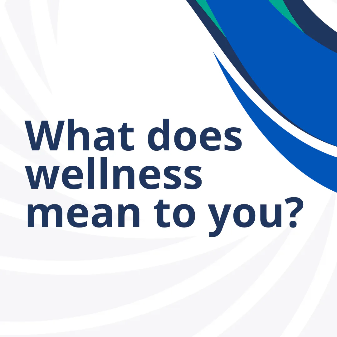 What Does Wellness Mean To You?