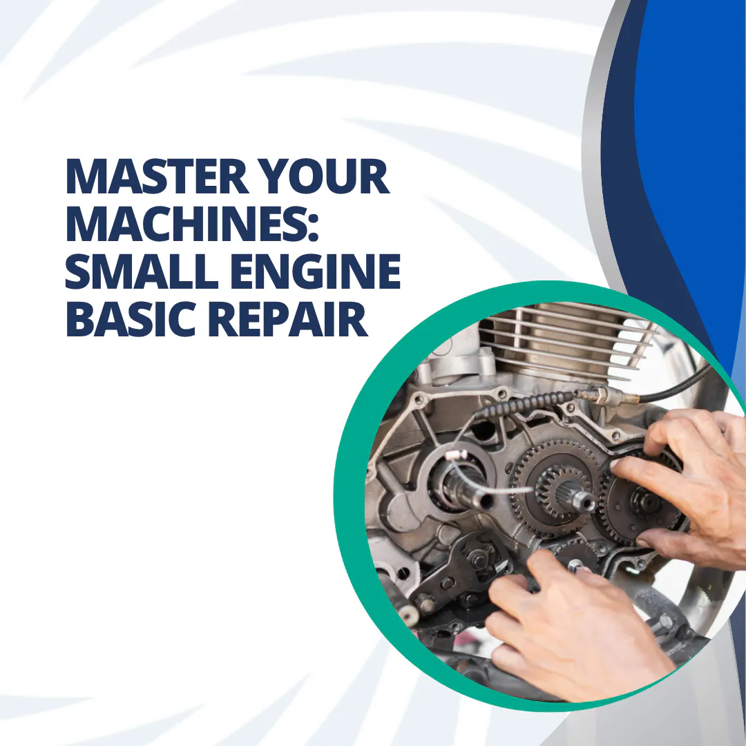 Master Your Machines: Small Engine Basic Repair