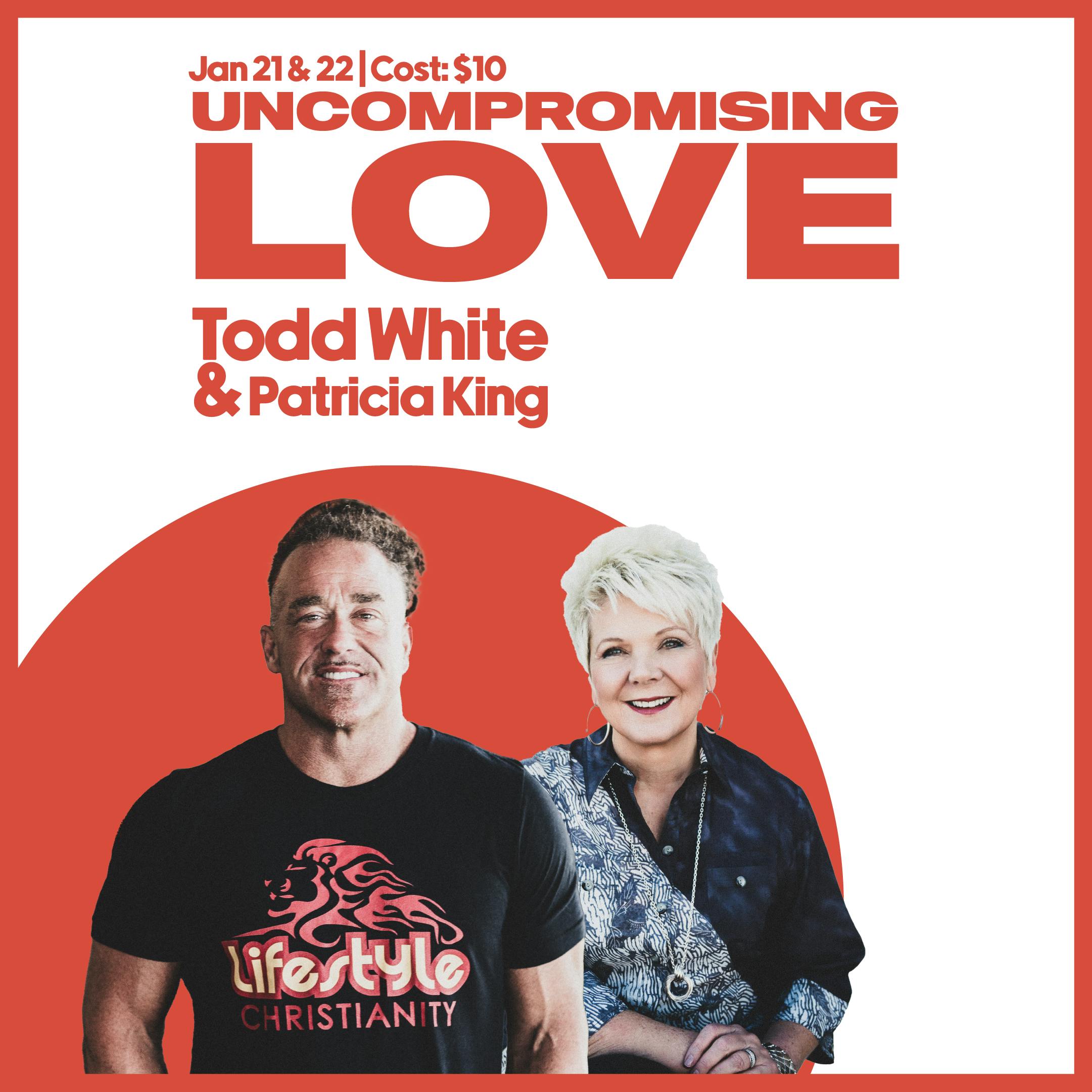Uncompromising Love With Todd White & Patricia King