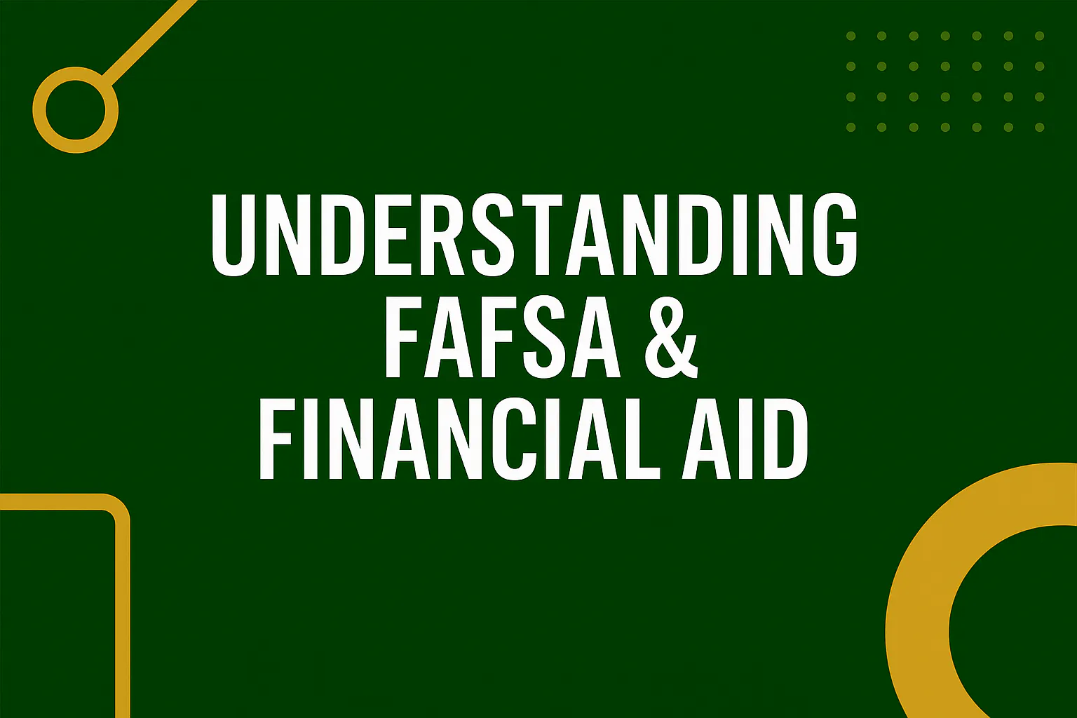2027-2028 FAFSA INFORMATION SESSION [Virtual]