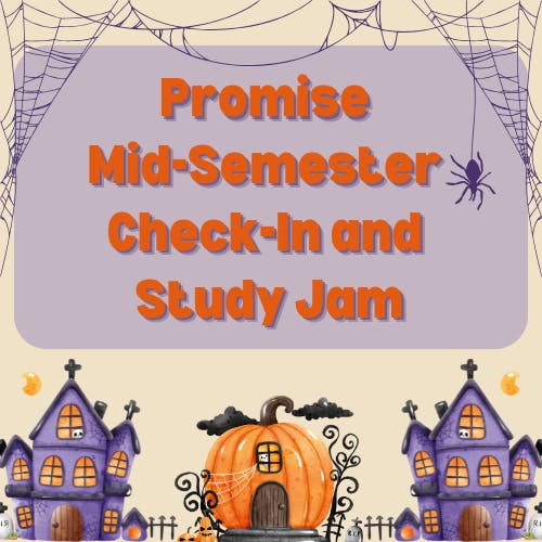 Promise Mid-Semester Check-in & Study Jam