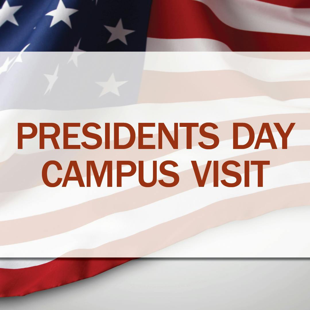 Presidents Day Campus Visit